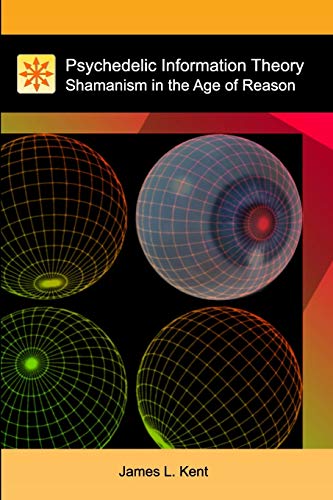 Psychedelic Information Theory: Shamanism in the Age of Reason von Createspace Independent Publishing Platform